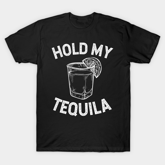 Hold My Tequila - white design T-Shirt by verde